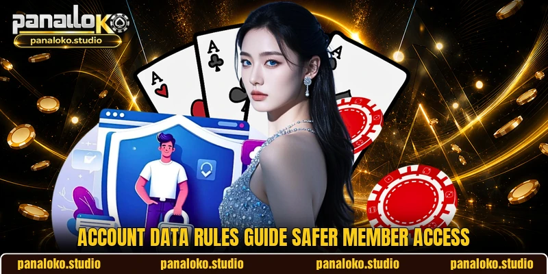 Account data rules guide safer member access Account data rules guide safer member access