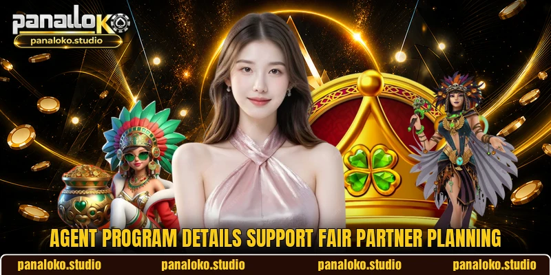 Agent program details support fair partner planning Agent program details support fair partner planning