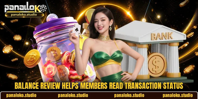 Balance review helps members read transaction status