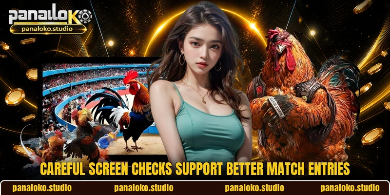 Careful screen checks support better match entries