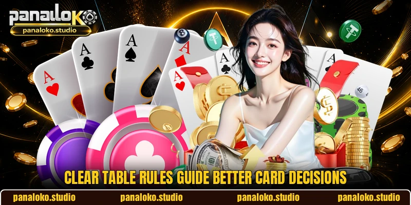 Clear table rules guide better card decisions Clear table rules guide better card decisions