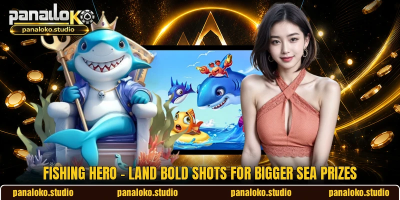 Fishing Hero - Land Bold Shots For Bigger Sea Prizes