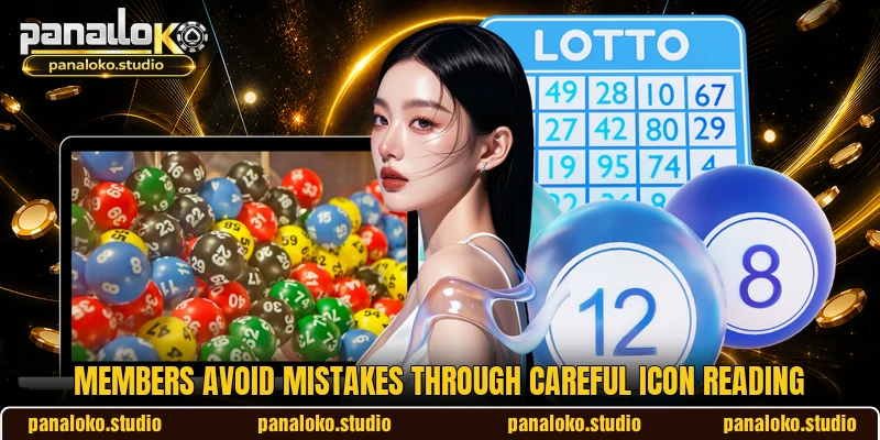 Members avoid mistakes through careful icon reading Members avoid mistakes through careful icon reading
