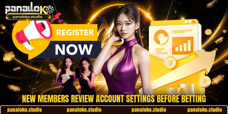 New members review account settings before betting New members review account settings before betting