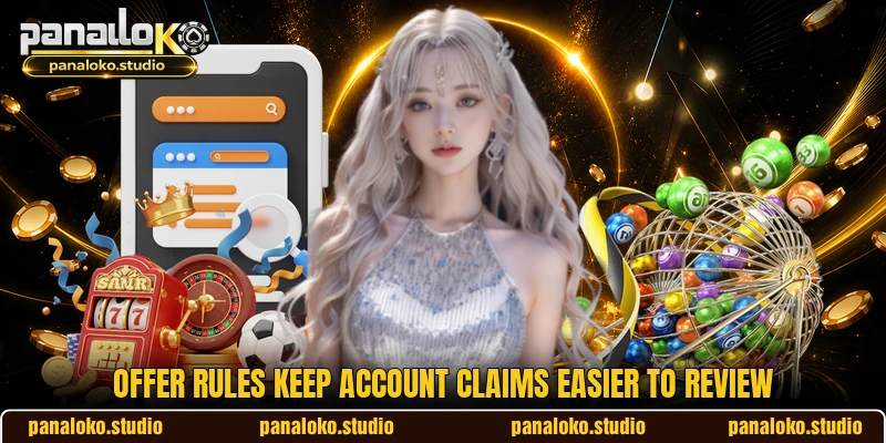 Offer rules keep account claims easier to review Offer rules keep account claims easier to review