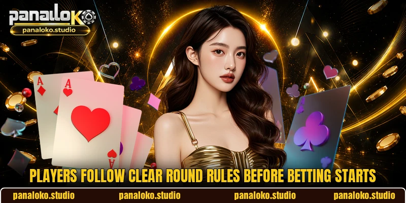 Players follow clear round rules before betting starts