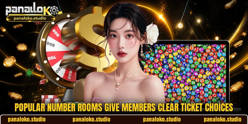 Popular number rooms give members clear ticket choices
