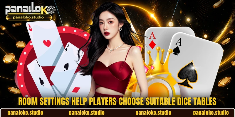 Room settings help players choose suitable dice tables
