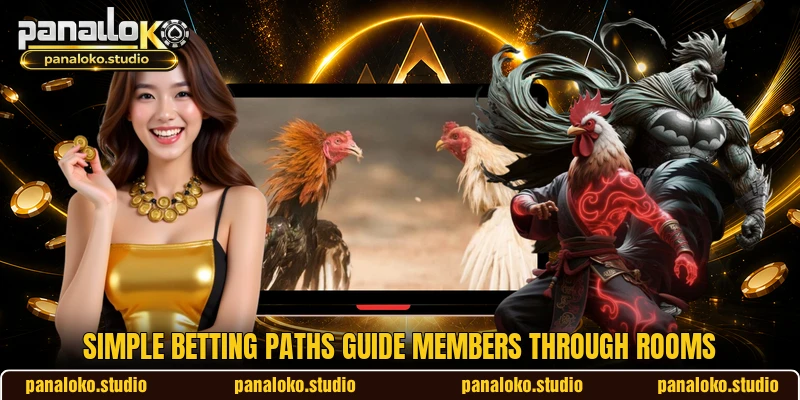 Simple betting paths guide members through rooms
