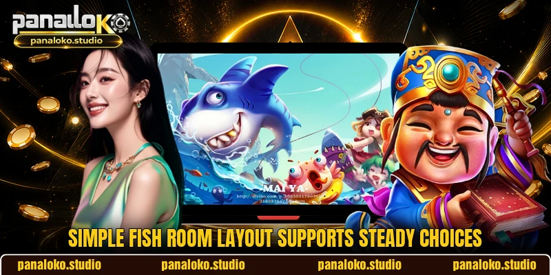 Simple Fish room layout supports steady choices Simple Fish room layout supports steady choices