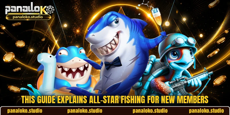 This guide explains All-Star Fishing for new members This guide explains All-Star Fishing for new members